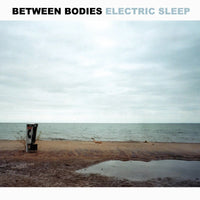 Between Bodies - Electric Sleep [Vinyl]