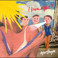 ayutthaya - I know, right? [EP]